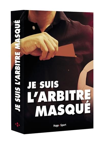 Je suis l'arbitre masqué