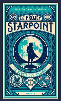 Le projet Starpoint. Vol. 2. Le réveil des Adjinns