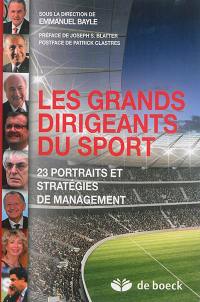 Les grands dirigeants du sport : 23 portraits et stratégies de management