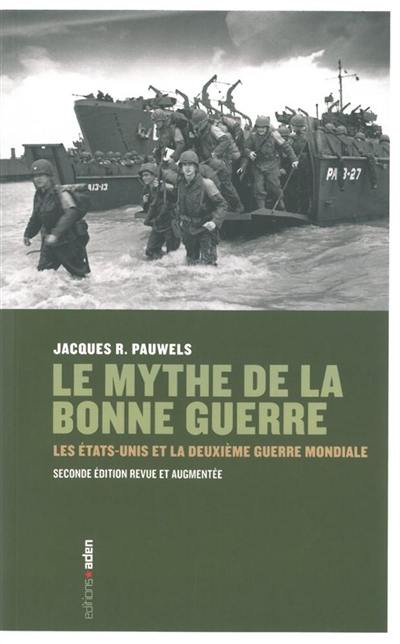 Le mythe de la bonne guerre : les Etats-Unis et la Deuxième Guerre mondiale