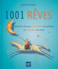 1.001 rêves : toutes les clés pour comprendre les symboles et interpréter nos rêves