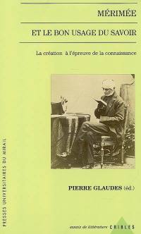 Mérimée et le bon usage du savoir : la création à l'épreuve de la connaissance