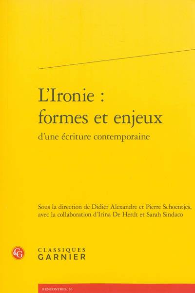 L'ironie : formes et enjeux d'une écriture contemporaine