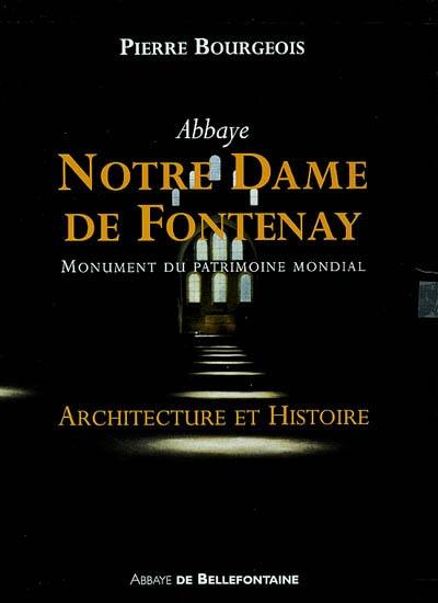 Abbaye Notre Dame de Fontenay : monument du patrimoine mondial : architecture et histoire