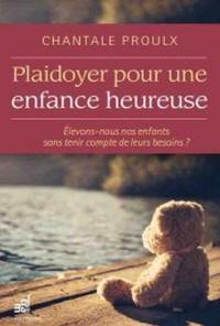 Plaidoyer pour une enfance heureuse : élevons-nous nos enfants sans tenir compte de leurs besoins?