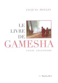 Le livre de Gamesha : conte légendaire