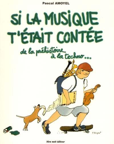 Si la musique t'était contée : de la préhistoire à la techno...