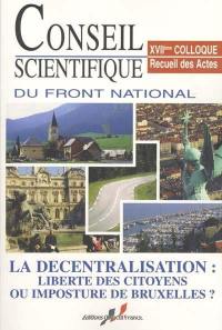 La décentralisation : liberté des citoyens ou imposture de Bruxelles ? : recueil des actes, XVIIe colloque, Lyon, 27 mai 2000