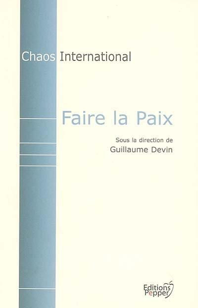 Faire la paix : la part des institutions internationales