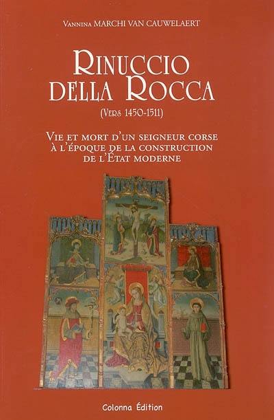 Rinuccio della Rocca (vers 1450-1511) : vie et mort d'un seigneur corse à l'époque de la construction de l'Etat moderne