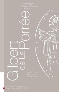 Gilbert de La Porrée : un théologien, évêque de Poitiers, 1142-1154