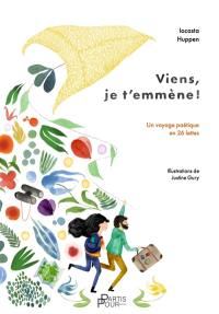 Viens, je t'emmène ! : un voyage poétique en 26 lettres