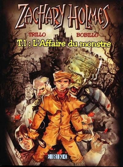 Zachary Holmes. Vol. 1. L'affaire du monstre