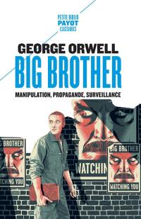 Big brother : manipulation, propagande, surveillance