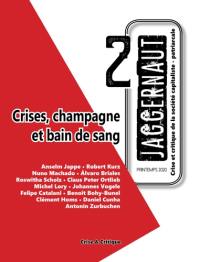 Jaggernaut : crise et critique de la société capitaliste-patriarcale, n° 2. Crises, champagne et bain de sang