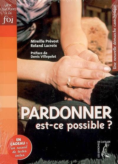 Pardonner est-ce possible ? : une nouvelle démarche catéchétique