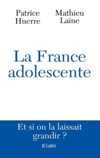 La France, éternelle adolescente : et si on la laissait grandir ?