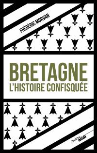 Bretagne, l'histoire confisquée