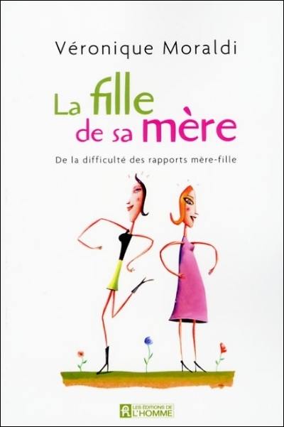 La fille de sa mère : de la difficulté des rapports mère-fille