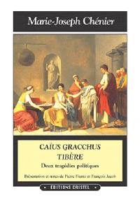 Caïus Gracchus. Tibère : deux tragédies politiques