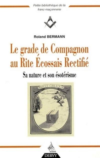 Le grade de compagnon au rite écossais rectifié : sa nature et son ésotérisme