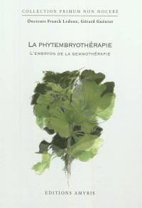 La phytoembryothérapie : l'embryon de la gemmothérapie