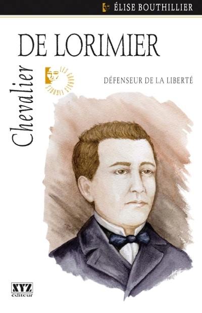 Chevalier de Lorimier : défenseur de la liberté