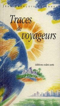 Traces de voyageurs : notes et choix de textes de voyageurs et d'écrivains