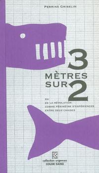 3 mètres sur 2 : ou de la révolution comme périmètre d'expériences entre deux chaises