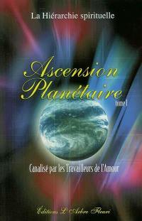 Ascension planétaire. Vol. 1