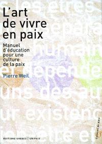 L'art de vivre en paix : manuel d'éducation pour une culture de la paix