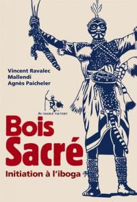 Bois sacré : initiation à l'iboga