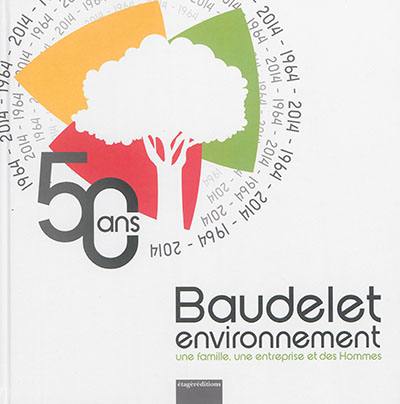 Baudelet environnement : une famille, une entreprise et des hommes