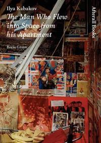 Ilya Kabakov : The Man Who Flew into Space from his Apartment