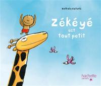 Zékéyé. Zékéyé est tout petit