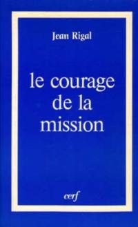 Le Courage de la mission : laïcs, religieux, diacres, prêtres