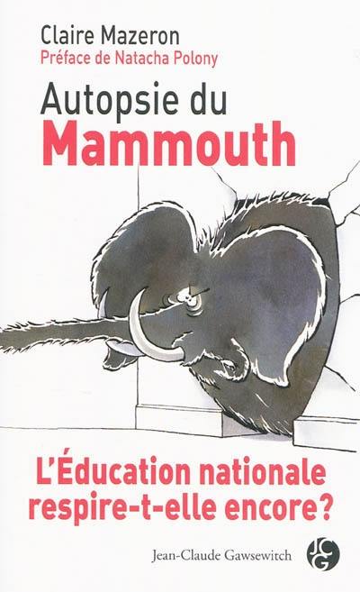 Autopsie du mammouth : l'Education nationale respire-t-elle encore ?