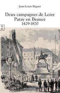 Deux campagnes de Loire : Patay en Beauce 1429-1870