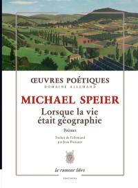 Oeuvres poétiques, domaine allemand : lorsque la vie était géographie : poèmes