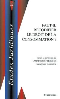 Faut-il recodifier le droit de la consommation ?