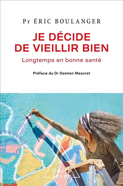 Je décide de vieillir bien : longtemps en bonne santé