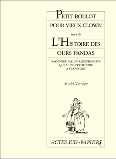 Petits boulots pour vieux clowns. L'histoire des ours panda racontée par un saxophoniste qui a une petite amie à Francfort