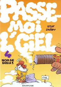 Passe-moi l'ciel. Vol. 4. Nom de Dieu !