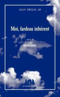 Moi, fardeau inhérent. Incessants