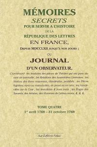 Mémoires secrets ou Journal d'un observateur. Vol. 04. 1er avril 1768-31 octobre 1769