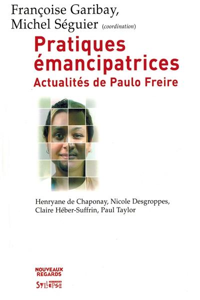 Pratiques émancipatrices : actualités de Paulo Freire