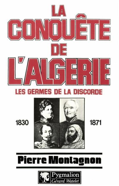 La conquête de l'Algérie : 1830-1871