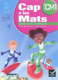 Cap a las mats, CM1 cicle 3 : manuau de l'escolan : programas navèths