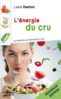 L'énergie du cru : les bienfaits de l'alimentation crue