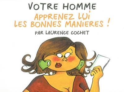 Votre homme, apprenez-lui les bonnes manières !